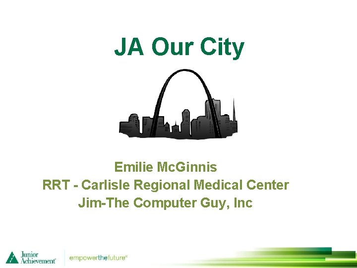 JA Our City Emilie Mc. Ginnis RRT - Carlisle Regional Medical Center Jim-The Computer