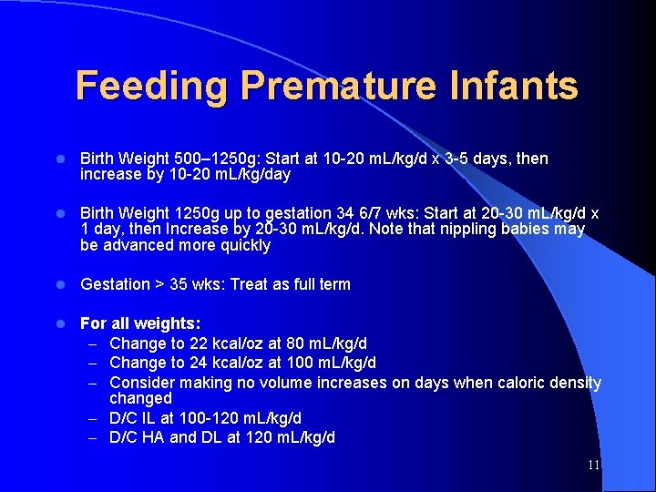 Feeding Premature Infants l Birth Weight 500– 1250 g: Start at 10 -20 m.