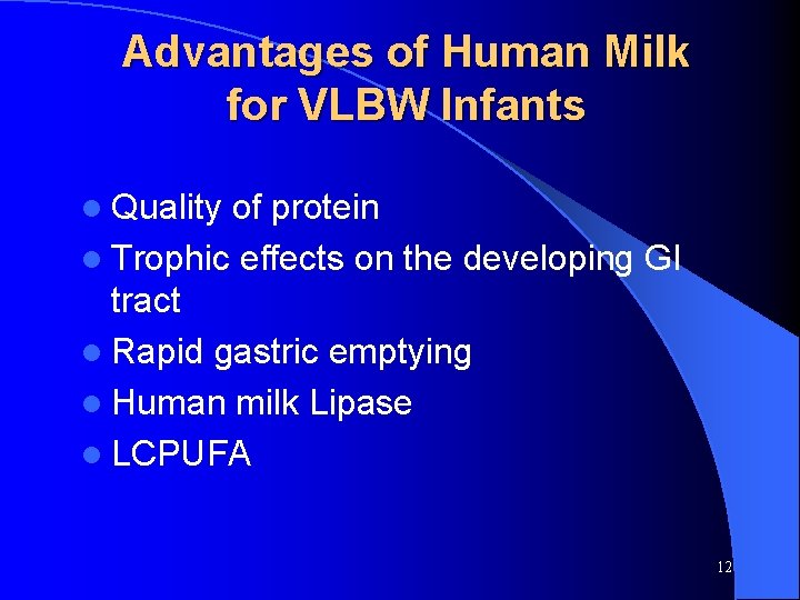 Advantages of Human Milk for VLBW Infants l Quality of protein l Trophic effects