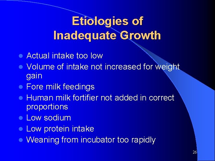 Etiologies of Inadequate Growth l l l l Actual intake too low Volume of