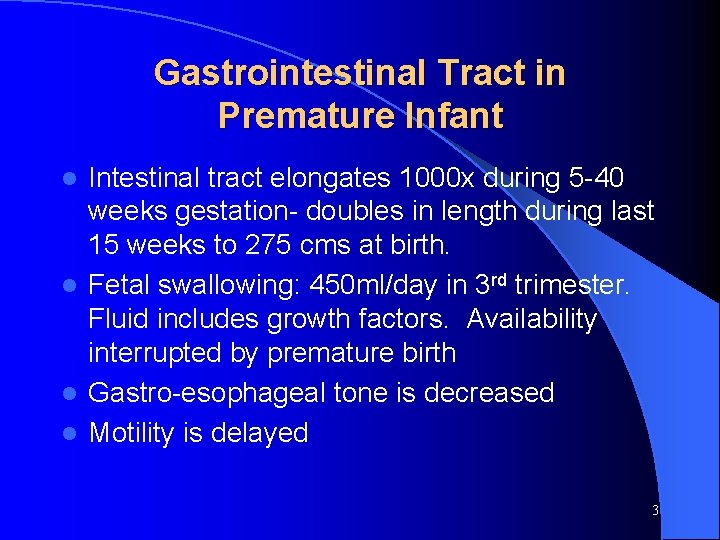 Gastrointestinal Tract in Premature Infant Intestinal tract elongates 1000 x during 5 -40 weeks