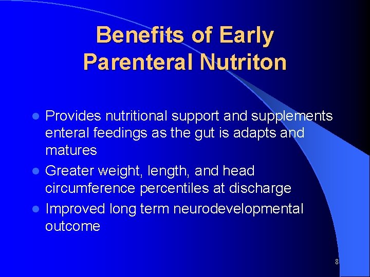Benefits of Early Parenteral Nutriton Provides nutritional support and supplements enteral feedings as the