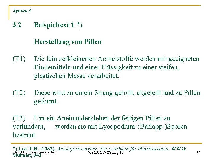 Syntax 3 3. 2 Beispieltext 1 *) Herstellung von Pillen (T 1) Die fein