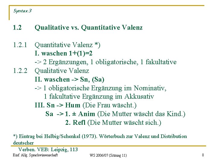 Syntax 3 1. 2 Qualitative vs. Quantitative Valenz 1. 2. 1 Quantitative Valenz *)