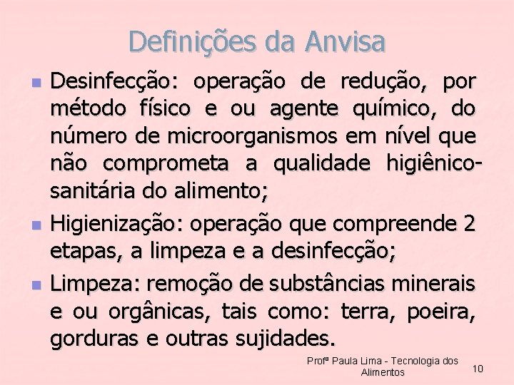 Definições da Anvisa n n n Desinfecção: operação de redução, por método físico e