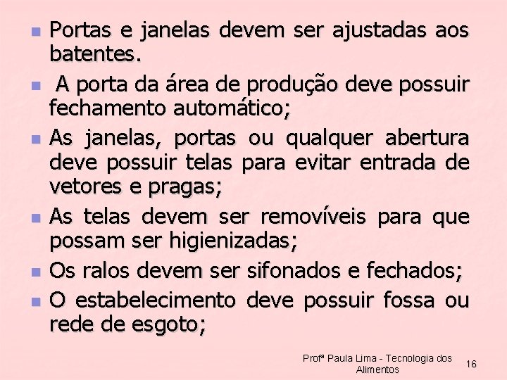 n n n Portas e janelas devem ser ajustadas aos batentes. A porta da