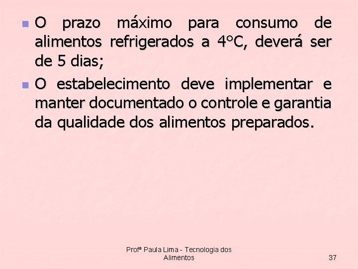 n n O prazo máximo para consumo de alimentos refrigerados a 4°C, deverá ser