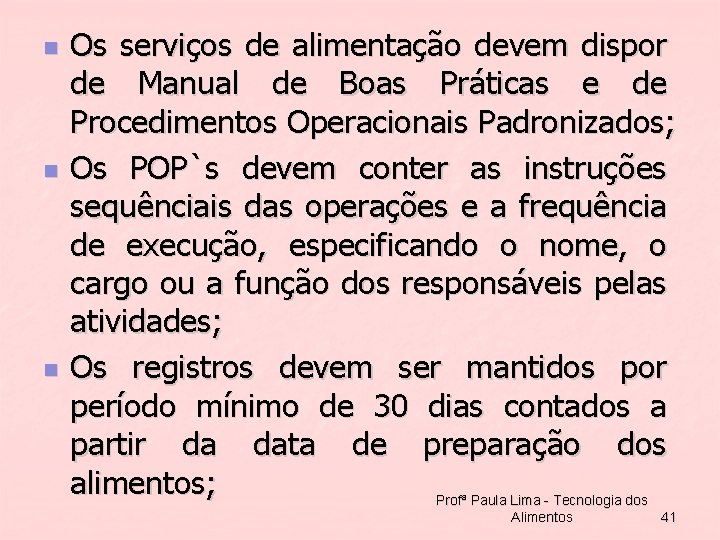 n n n Os serviços de alimentação devem dispor de Manual de Boas Práticas