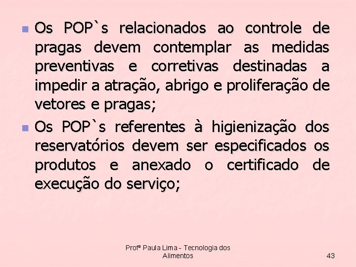 n n Os POP`s relacionados ao controle de pragas devem contemplar as medidas preventivas