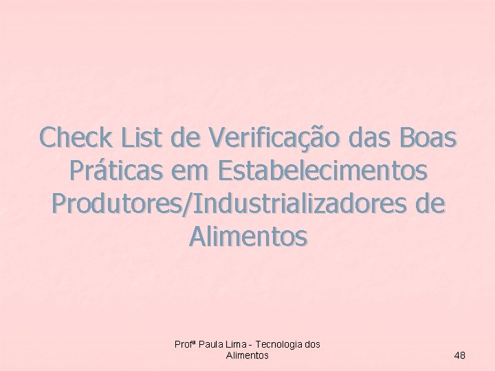 Check List de Verificação das Boas Práticas em Estabelecimentos Produtores/Industrializadores de Alimentos Profª Paula