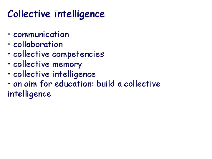 Collective intelligence • communication • collaboration • collective competencies • collective memory • collective