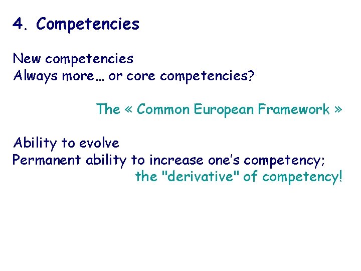 4. Competencies New competencies Always more… or core competencies? The « Common European Framework