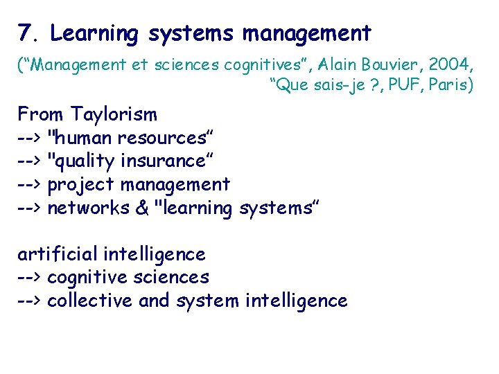 7. Learning systems management (“Management et sciences cognitives”, Alain Bouvier, 2004, “Que sais-je ?