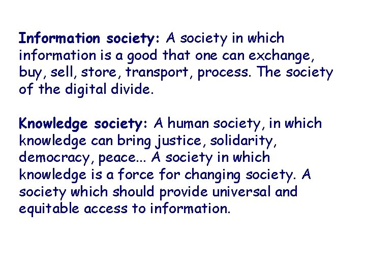 Information society: A society in which information is a good that one can exchange,