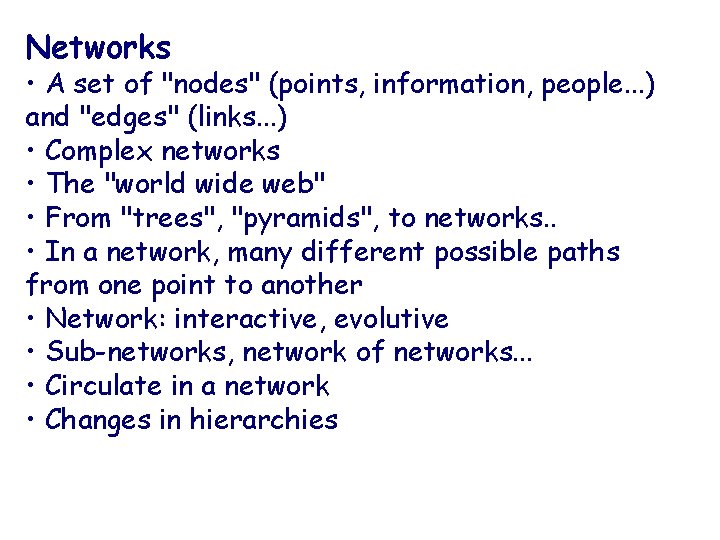 Networks • A set of "nodes" (points, information, people. . . ) and "edges"