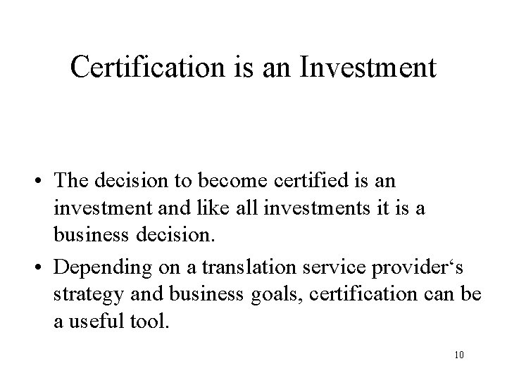 Certification is an Investment • The decision to become certified is an investment and