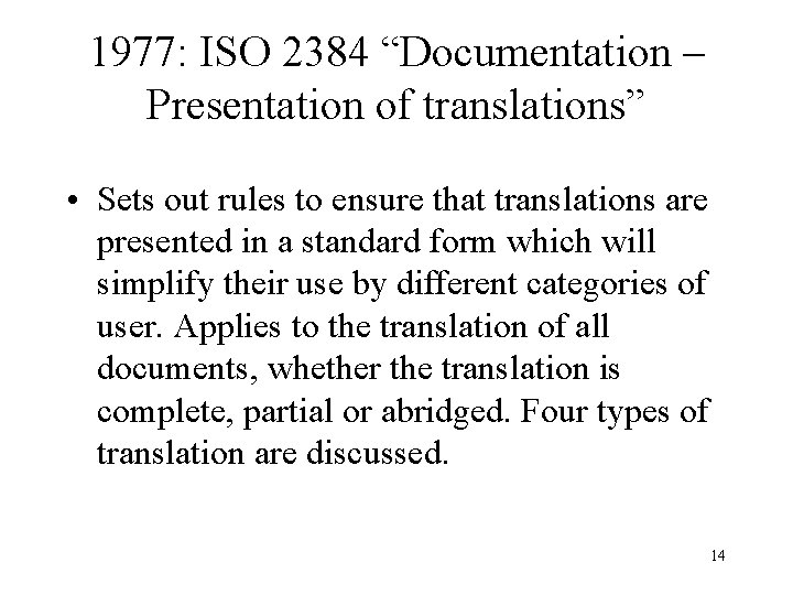 1977: ISO 2384 “Documentation – Presentation of translations” • Sets out rules to ensure