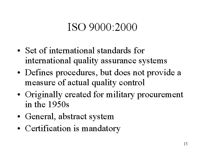 ISO 9000: 2000 • Set of international standards for international quality assurance systems •