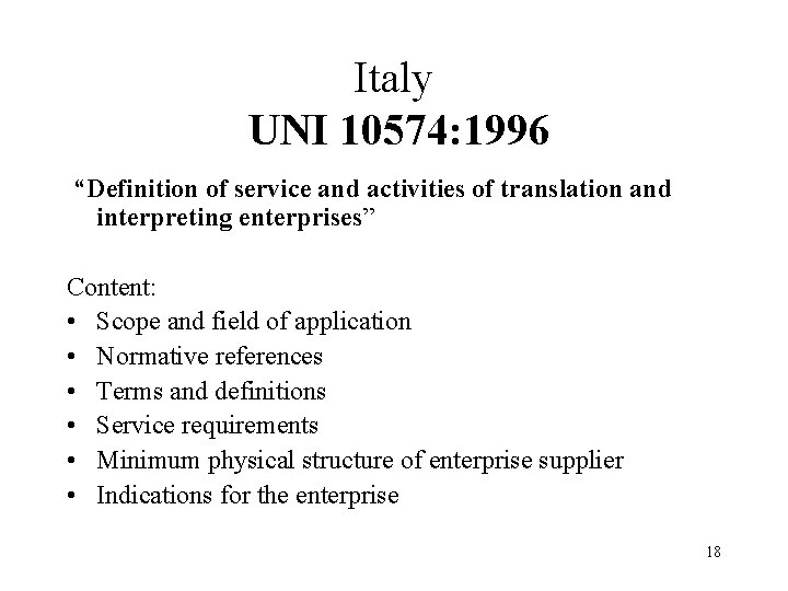 Italy UNI 10574: 1996 “Definition of service and activities of translation and interpreting enterprises”