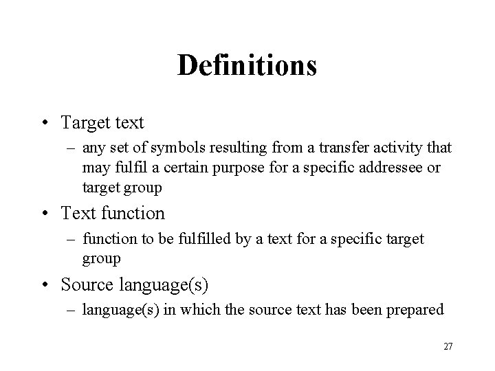 Definitions • Target text – any set of symbols resulting from a transfer activity