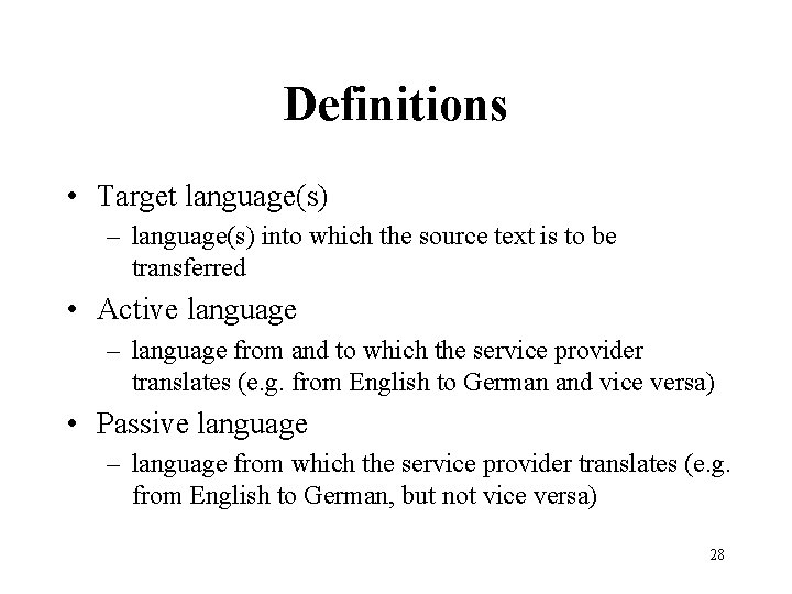 Definitions • Target language(s) – language(s) into which the source text is to be