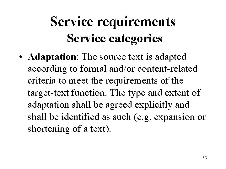 Service requirements Service categories • Adaptation: The source text is adapted according to formal