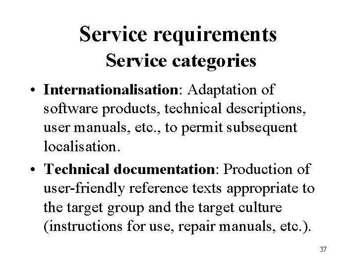 Service requirements Service categories • Internationalisation: Adaptation of software products, technical descriptions, user manuals,