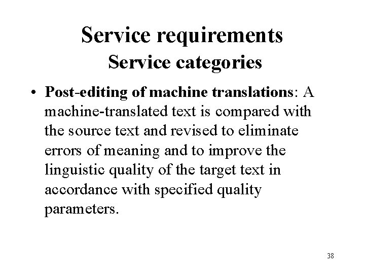 Service requirements Service categories • Post-editing of machine translations: A machine-translated text is compared