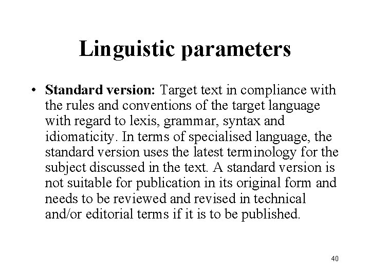 Linguistic parameters • Standard version: Target text in compliance with the rules and conventions