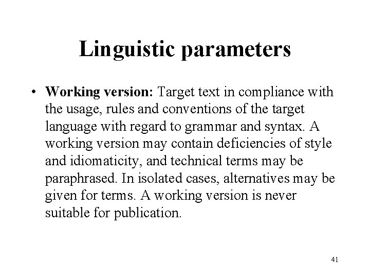 Linguistic parameters • Working version: Target text in compliance with the usage, rules and