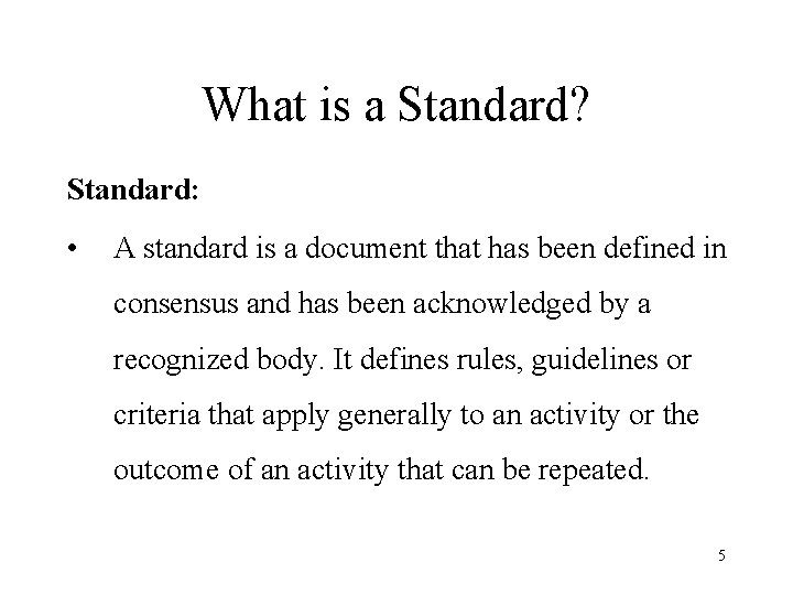 What is a Standard? Standard: • A standard is a document that has been