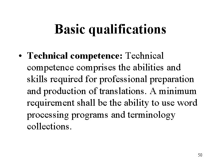 Basic qualifications • Technical competence: Technical competence comprises the abilities and skills required for