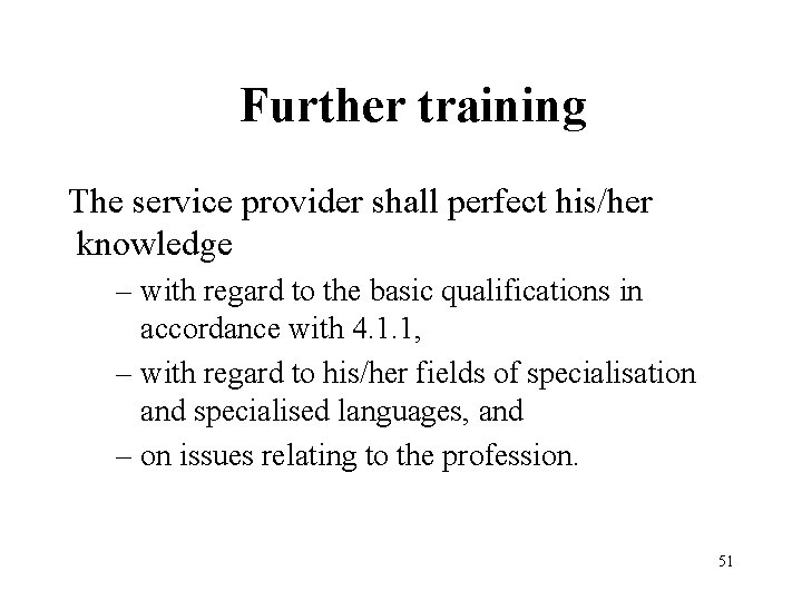  Further training The service provider shall perfect his/her knowledge – with regard to