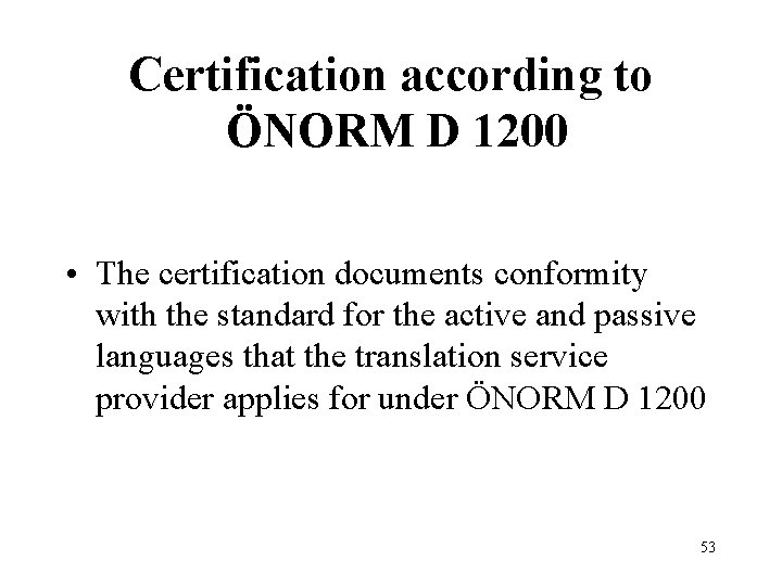 Certification according to ÖNORM D 1200 • The certification documents conformity with the standard