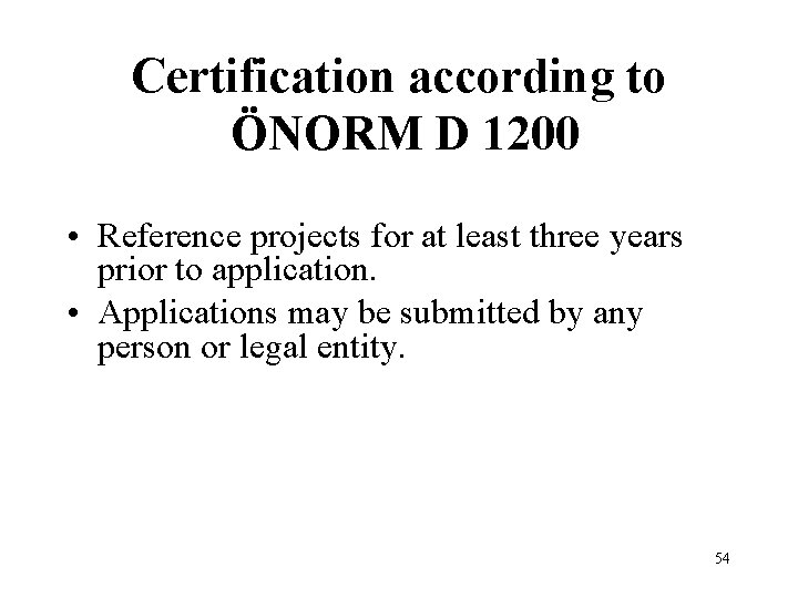 Certification according to ÖNORM D 1200 • Reference projects for at least three years