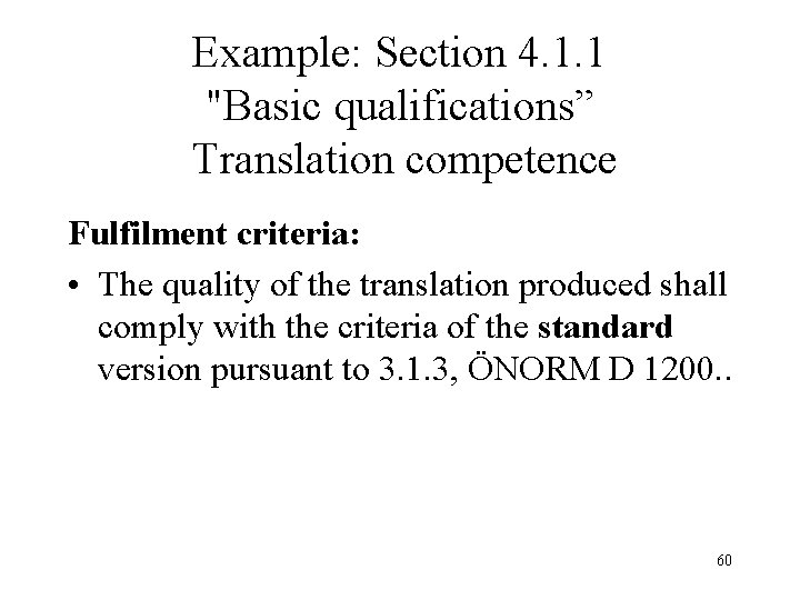 Example: Section 4. 1. 1 "Basic qualifications” Translation competence Fulfilment criteria: • The quality