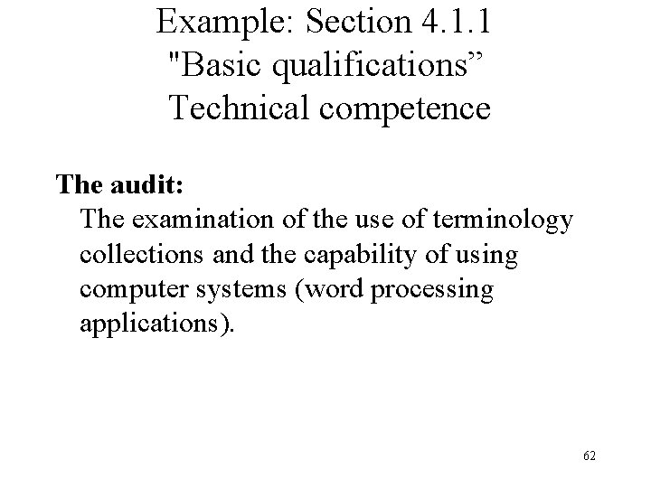 Example: Section 4. 1. 1 "Basic qualifications” Technical competence The audit: The examination of