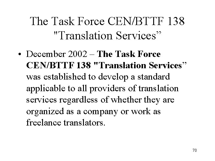 The Task Force CEN/BTTF 138 "Translation Services” • December 2002 – The Task Force