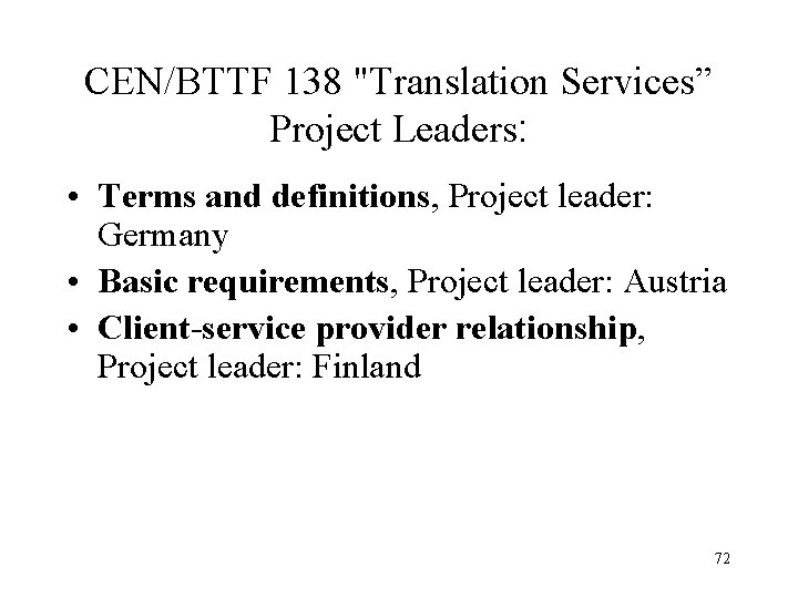 CEN/BTTF 138 "Translation Services” Project Leaders: • Terms and definitions, Project leader: Germany •