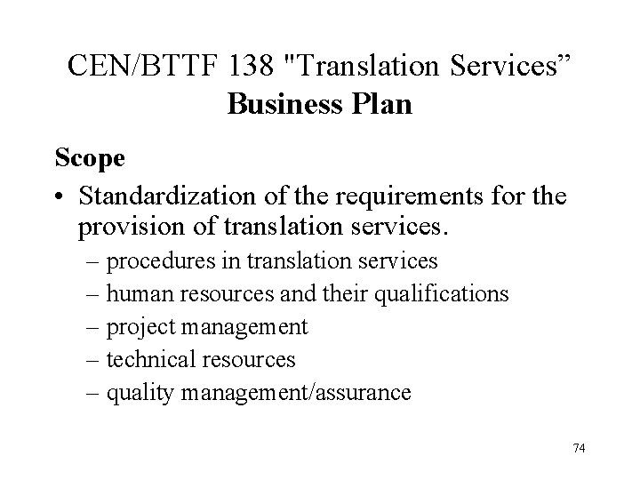 CEN/BTTF 138 "Translation Services” Business Plan Scope • Standardization of the requirements for the