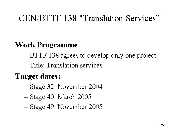 CEN/BTTF 138 "Translation Services” Work Programme – BTTF 138 agrees to develop only one