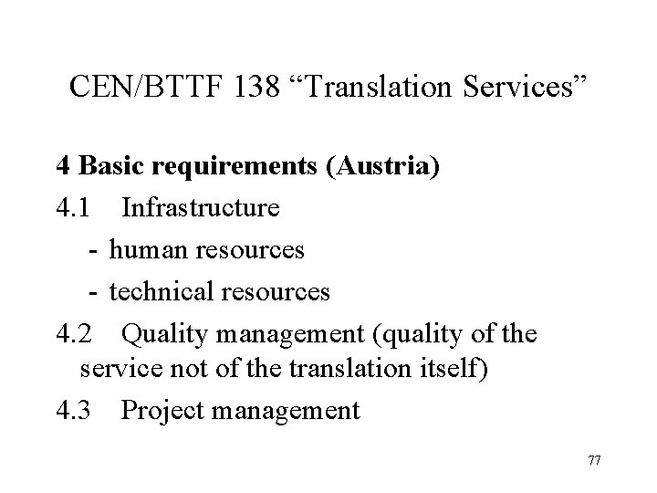 CEN/BTTF 138 “Translation Services” 4 Basic requirements (Austria) 4. 1 Infrastructure - human resources