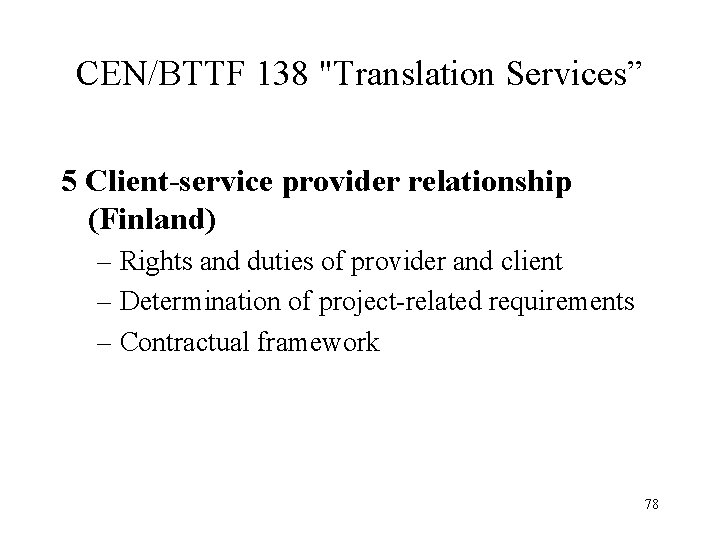 CEN/BTTF 138 "Translation Services” 5 Client-service provider relationship (Finland) – Rights and duties of