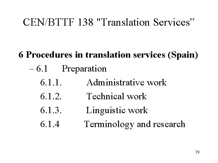 CEN/BTTF 138 "Translation Services” 6 Procedures in translation services (Spain) – 6. 1 Preparation