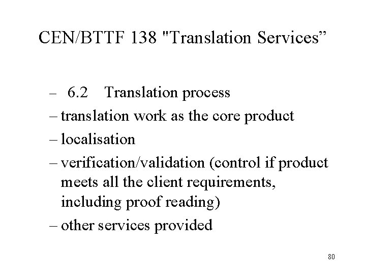 CEN/BTTF 138 "Translation Services” – 6. 2 Translation process – translation work as the