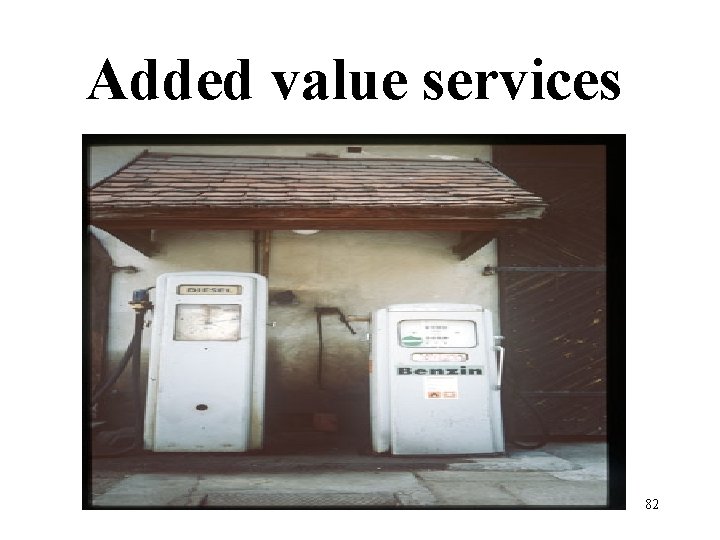 Added value services 82 