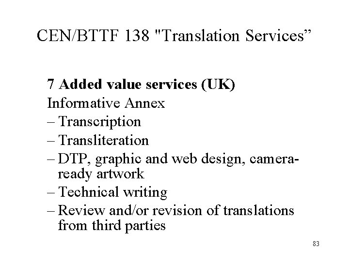 CEN/BTTF 138 "Translation Services” 7 Added value services (UK) Informative Annex – Transcription –