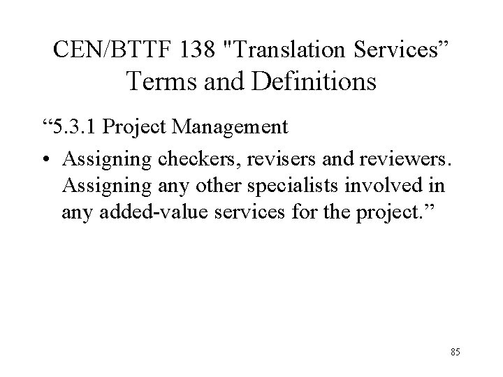 CEN/BTTF 138 "Translation Services” Terms and Definitions “ 5. 3. 1 Project Management •