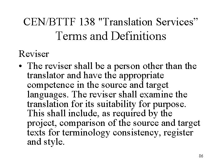 CEN/BTTF 138 "Translation Services” Terms and Definitions Reviser • The reviser shall be a