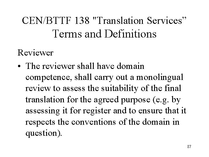 CEN/BTTF 138 "Translation Services” Terms and Definitions Reviewer • The reviewer shall have domain